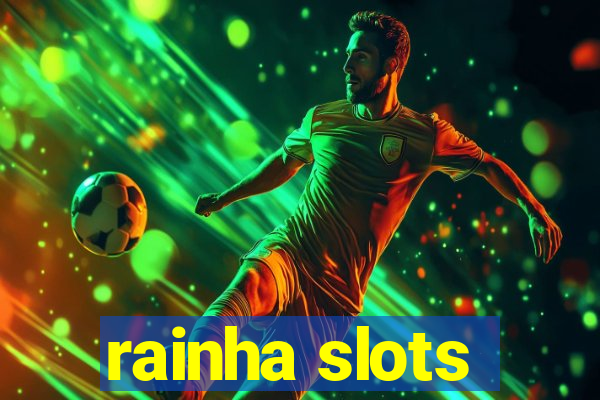 rainha slots